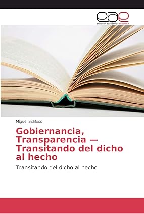 Gobernancia, Transparencia - Transitando del dicho al hecho” (Editorial Académica Española; Forbes Books) — Spanish Edition; 2018